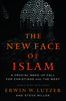 The New Face of Islam: A Crucial Wake-Up Call for Christians and the West 073699324X Book Cover