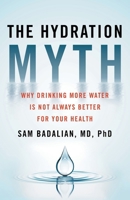 The Hydration Myth: Why Drinking More Water Is Not Always Better for Your Health B0HHL82L5M Book Cover