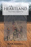 In the Heartland: A Story So Real, It Might Be True 164628027X Book Cover