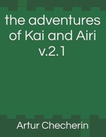 the adventures of Kai and Airi v.2.1 7654569807 Book Cover