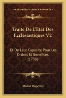 Traite De L'Etat Des Ecclesiastiques V2: Et De Leur Capacite Pour Les Ordres Et Benefices (1738) 1166210030 Book Cover