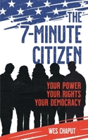 The 7 Minute Citizen: Your Power, Your Rights, and Your Democracy B0FJC13D5V Book Cover