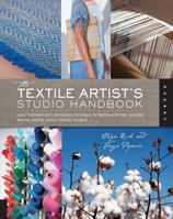 The Textile Artist's Studio Handbook: Learn Traditional and Contemporary Techniques for Working with Fiber, Including Weaving, Knitting, Dyeing, Painting, and More 1592537774 Book Cover