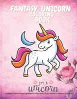 Fantasy Unicorn Coloring Book for Kids Girls, boys Toddlers children's Ages 4-8: Color My Own Unicorn Story Cute Animals 8.5'' X 11'' funny coloring d B08T4H7FLT Book Cover