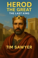 Herod the Great: The Last King (New Testament Bible Stories Retold) B0FNJSGL6T Book Cover
