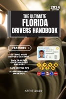 The Ultimate Florida Drivers HandBook: Comprehensive Florida Drivers License Handbook with 140+ DMV Practice Test Questions and Explanatory Answers (USA Drivers Study Manual) B0CV3VNZ3C Book Cover