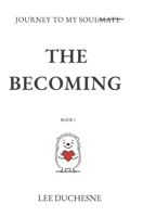 The Becoming: Journey to My Soulmate 1069942111 Book Cover
