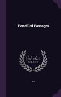 Pencilled Passages 1358416796 Book Cover