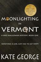 Moonlighting In Vermont: Bree MacGowan Mystery No. 1 (The Bree MacGowan Mysteries) 1482709236 Book Cover