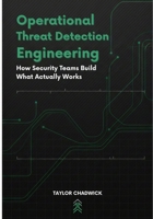Operational Threat Detection Engineering: How Security Teams Build What Actually works B0GKD265GV Book Cover