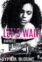 Let's Wait Awhile: A Teenage Love ~ No Affair 1540546446 Book Cover