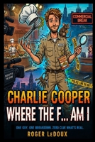 Where the F... am I?: Charlie Cooper Book 1 B0GYZ29CZ9 Book Cover