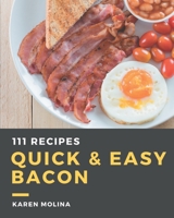 111 Quick & Easy Bacon Recipes: The Highest Rated Quick & Easy Bacon Cookbook You Should Read B08D4VQ5M3 Book Cover