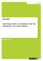 Das Thema Liebe in La Pamela und Gli innamorati von Carlo Goldoni 365648578X Book Cover