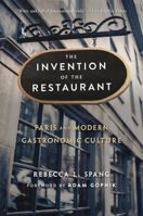 The Invention of the Restaurant: Paris and Modern Gastronomic Culture (Harvard Historical Studies) 0674000641 Book Cover