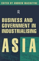 Business and Government in Industrialising Asia 0801482275 Book Cover