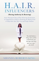 H.A.I.R. Influencers: (Having Authority In Restoring) Seven Powerpack Days of Hair-Restoring Declarations A Comprehensive Guide in Declaring the Word ... Help Solve Your Hair Loss and Scalp Problems 166282789X Book Cover