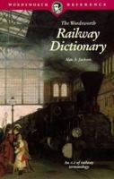 The Wordsworth Railway Dictionary (Wordsworth Collection) 1853267503 Book Cover