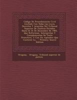 Código De Procedimiento Civil Anotado Con Todas Las Leyes, Decretos Y Acuerdos Del Tribunal Superior De Justicia Dictados Hasta El 31 De Diciembre De ... Que Contiene La... - 1272127982 Book Cover