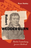 Robert Wedderburn: British Insurrectionary, Jamaican Abolitionist (Black Lives) 0300272359 Book Cover