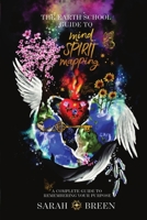 The Earth School Guide to Mind Spirit Mapping: A Complete Guide to Remembering Your Purpose B0B5BNVS58 Book Cover