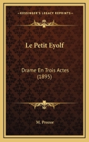 Le Petit Eyolf: Drame En Trois Actes (1895) 1166746925 Book Cover