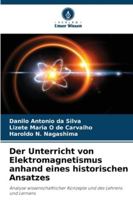 Der Unterricht von Elektromagnetismus anhand eines historischen Ansatzes 6209252184 Book Cover