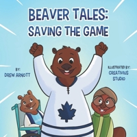 Beaver Tales: Saving the Game B0DW9FYY12 Book Cover