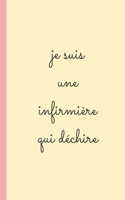 je suis une infirmiere qui dechire : carnet d'infirmiere pour prise note: 5x8 (12.7x20.32 CM) 100 pages 165050702X Book Cover