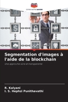Segmentation d'images à l'aide de la blockchain (French Edition) 620852296X Book Cover