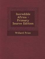 Incredible Africa 101686356X Book Cover