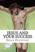 Jesus and Your Success 1497393264 Book Cover
