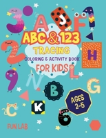ABC & 123 Tracing: Coloring & Activity book for kids ages 2-5, Preschool to Kindergarten, 172 pag. 1801575460 Book Cover