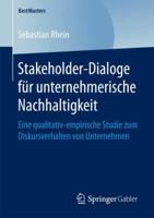 Stakeholder-Dialoge Fur Unternehmerische Nachhaltigkeit: Eine Qualitativ-Empirische Studie Zum Diskursverhalten Von Unternehmen 3658162740 Book Cover