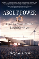 About Power: How to Democratize Electricity Now 1962834212 Book Cover