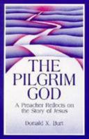 The Pilgrim God: A Preacher Reflects on the Story of Jesus 0814622461 Book Cover