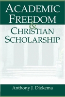 Academic Freedom and Christian Scholarship 0802847560 Book Cover