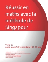 Tome 1 : 6ème année/1ère secondaire (11-13 ans) Réussir en maths avec la méthode de Singapour: Réussir en maths avec la méthode de Singapour « du simple au complexe » (French Edition) 1693747979 Book Cover