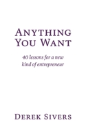 Anything You Want: 40 lessons for a new kind of entrepreneur 1936719118 Book Cover