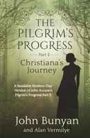 The Pilgrim's Progress Part 2 Christiana's Journey: Readable Modern-Day Version of John Bunyan's Pilgrim's Progress Part 2 (Revised and easy-to-read) 1948481294 Book Cover