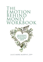 The Emotion Behind Money Workbook 0578837625 Book Cover
