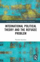 International Political Theory and the Refugee Problem 036737269X Book Cover
