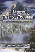 A Night on Mystical Mountain: Selected Poems and Short Stories 1424101735 Book Cover