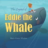 Legend of Eddie the Whale, The 0578526298 Book Cover
