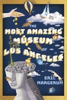 The Most Amazing Museum of Los Angeles B0CJ6FCFDP Book Cover