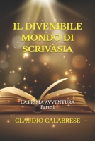 IL DIVENIBILE MONDO DI SCRIVÀSIA: LA PRIMA AVVENTURA Parte 1 (Le Magiche Avventure del Divenibile Mondo Di Scrivàsia) B09VDRSGN4 Book Cover