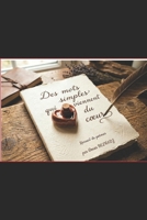 DES MOTS SIMPLES QUI VIENNENT DU COEUR: Recueil de Poèmes (French Edition) B0HDC4Y8X5 Book Cover