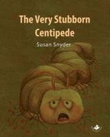 The Very Stubborn Centipede 0976716305 Book Cover
