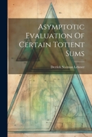 Asymptotic Evaluation Of Certain Totient Sums 1022382241 Book Cover