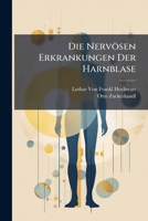 Die Nervosen Erkrankungen Der Harnblase (1906) 1141650355 Book Cover